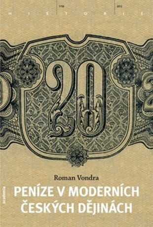 Peníze v moderních českých dějinách - Roman Vondra