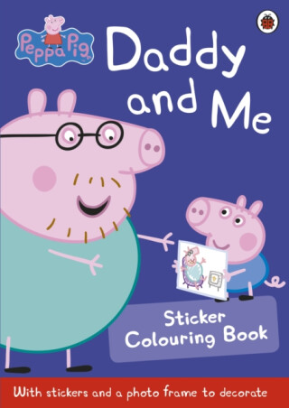 Peppa Pig: Daddy and Me Sticker Colouring Book - Peppa Pig