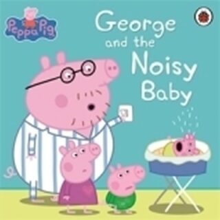 Peppa Pig: George and the Noisy Baby - kolektiv autorů