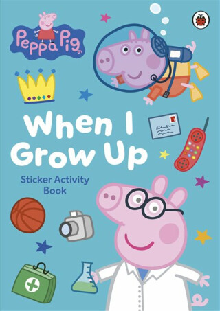 Peppa Pig: When I Grow Up Sticker Activity Book - Peppa Pig