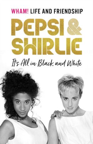Pepsi & Shirlie - It's All in Black and White - Pepsi Demacque-Crockett,Shirlie Kemp