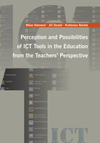 Perception and Possibilities of ICT Tools in the Education from the Teachers´ Perspective - Jiří Dostál,Milan Klement,K. Bártek