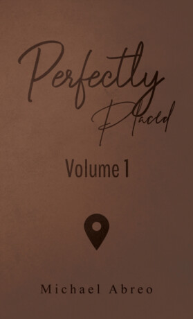 Perfectly Placed - Michael Abreo