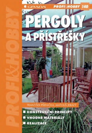 Pergoly a přístřešky - František Pšenička,Matouš Jebavý