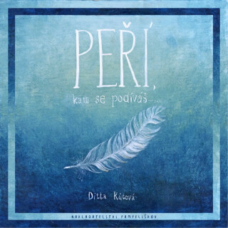 Peří, kam se podíváš - Ditta Kůtová