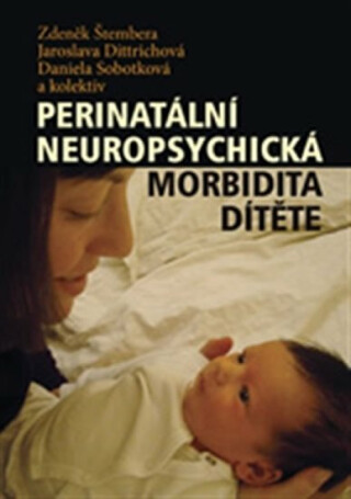 Perinatální neuropsychická morbidita dítěte - Zdeněk Štembera