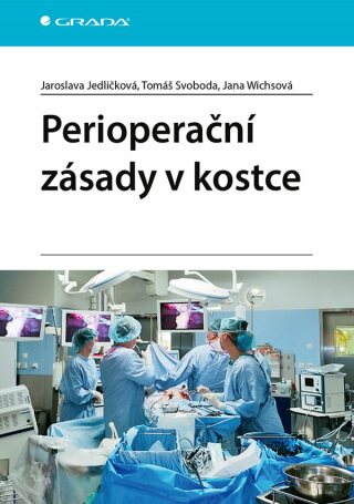 Perioperační zásady v kostce - Jana Wichsová,Tomáš Svoboda,Jaroslava Jedličková
