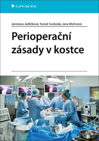Perioperační zásady v kostce - Tomáš Svoboda,Jaroslava Jedličková,Jana Wichsová