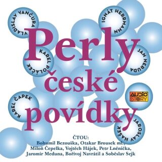 Perly české povídky - Karel Čapek,Jan Neruda,Karel Poláček,Vladislav Vančura,Ignát Herrmann,Jaroslava Haška