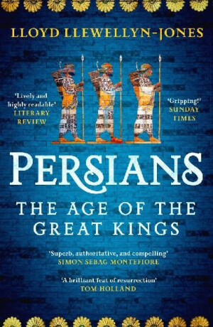 Persians: The Age of The Great Kings - Lloyd Llewellyn-Jones