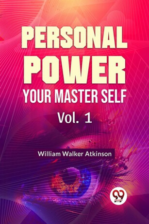 Personal Power Your Master Self - William Walker Atkinson