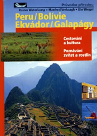 Peru, Bolívie, Ekvádor a Galapágy - průvodce přírodou - kolektiv autorů,Verhaagh Manfred
