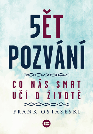 Pět pozvání - Frank Ostaseski
