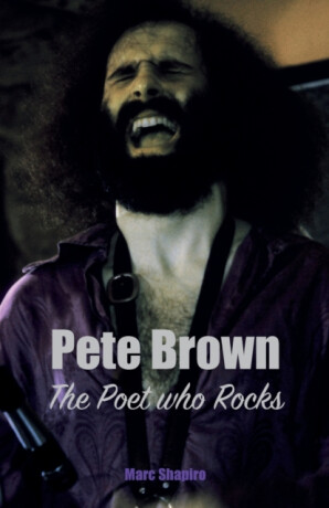 Pete Brown: The Poet Who Rocks - Marc Shapiro