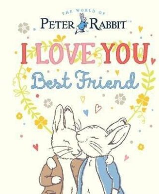 Peter Rabbit I Love You Best Friend - Beatrix Potterová