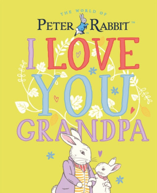 Peter Rabbit I Love You Grandpa - Beatrix Potterová