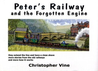 Peter's Railway and the Forgotten Engine - Christopher G. C. Vine