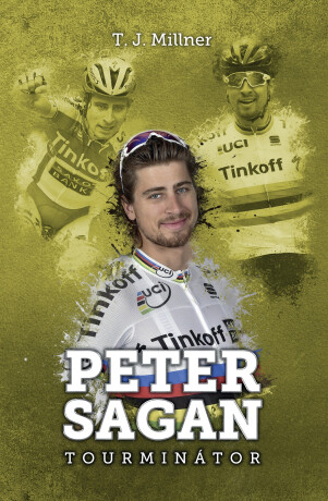 Peter Sagan: tourminátor - T.J. Millner