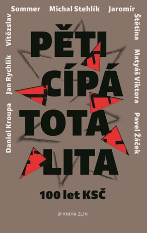 Pěticípá totalita - Vítězslav Sommer,Daniel Kroupa,Jaromír Štětina,Jan Rychlík,Pavel Žáček,Michal Stehlík,Adéla Gjuričová,Matyáš Viktora