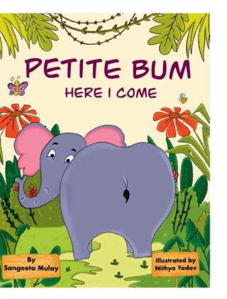 Petite bum, here I come - Sangeeta Mulay
