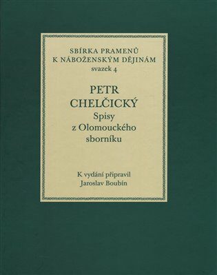 Petr Chelčický. Spisy z Olomouckého sborníku - Jaroslav Boubín
