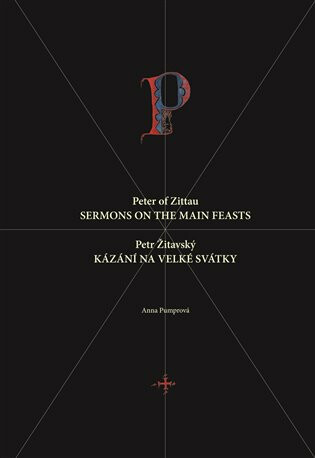 Petr Žitavský: Kázání na velké svátky / Peter of Zittau: Sermons on the Principal Feasts - Anna Pumprová