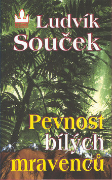 Pevnost bílých mravenců - Ludvík Souček