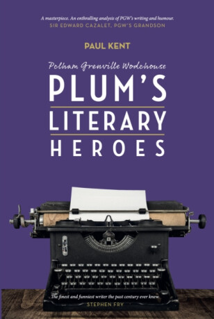 Pg Wodehouse: Plum's Literary Heroes - Paul Kent