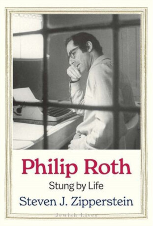 Philip Roth – Stung by Life - Steven J. Zipperstein