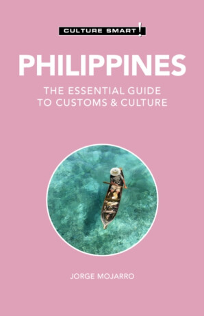 Philippines - Culture Smart! - Graham Colin-Jones,Yvonne Quahe Colin-Jones,Jorge Mojarro