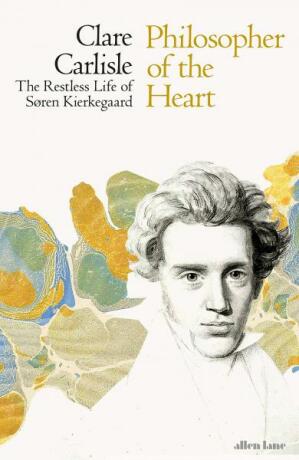 Philosopher of the Heart: The Restless Life of Soren Kierkegaard - Carlisle