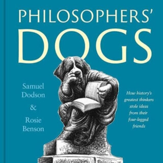 Philosophers' Dogs - Rosie Benson,Samuel Dodson