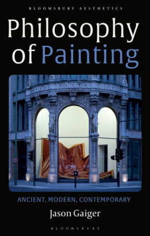 Philosophy of Painting - Jason  Gaiger