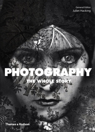Photography: The Whole Story - Julie Hacking