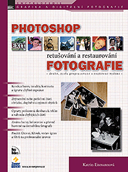 PHOTOSHOP RETUŠOVÁNÍ A RESTAUROVÁNÍ FOTOGRAFIE - Katrin Eismannová
