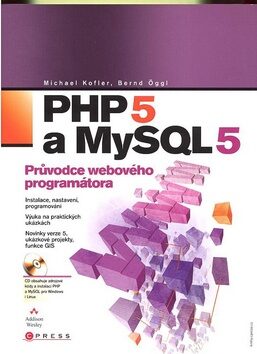 PHP 5 a MySQL 5 - Michael Kofler