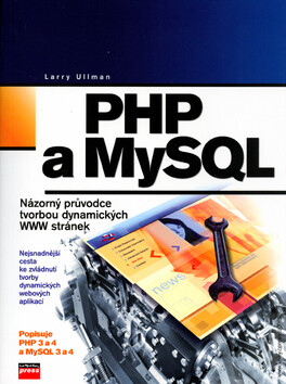 PHP a MySQL Názorný průvodce tvorbou dynamických WWW stránek - Larry Ullman