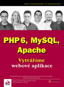 PHP 6, MySQL, Apache - Timothy Boronczyk,Elizabeth Naramore,Jason Gerner,Yann Le Scouarnec