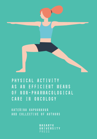 Physical Activity as an Efficient Means of Non-pharmacological Care in Oncology - Kapounková Kateřina,Iva Hrnčiříková,Zora Svobodová,Marie Šimonová
