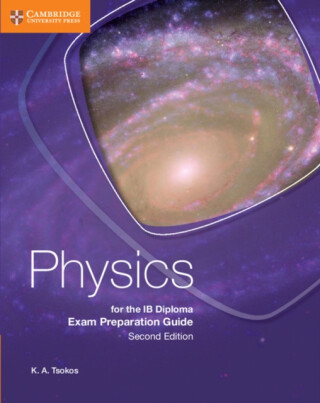 Physics for the IB Diploma Exam Preparation Guide - K. A. Tsokos