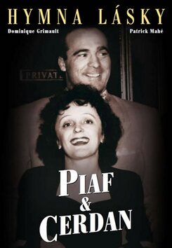 Piaf&Cerdan Hymna lásky - Dominique Grimault,Patrick Mahé