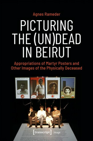 Picturing the (Un)Dead in Beirut - Agnes Rameder