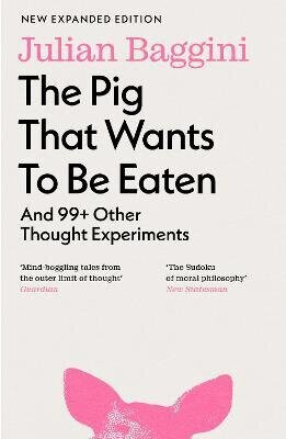 The Pig that Wants to Be Eaten - Julian Baggini