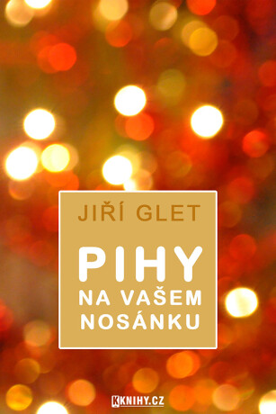 Pihy na vašem nosánku - Jiří Glet