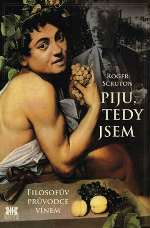 Piju, tedy jsem - Roger Scruton