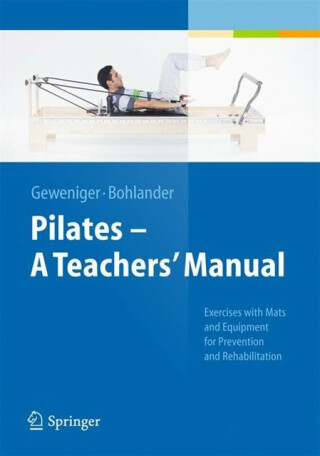 Pilates - A Teachersâ€™ Manual - Alexander Bohlander,Verena Geweniger
