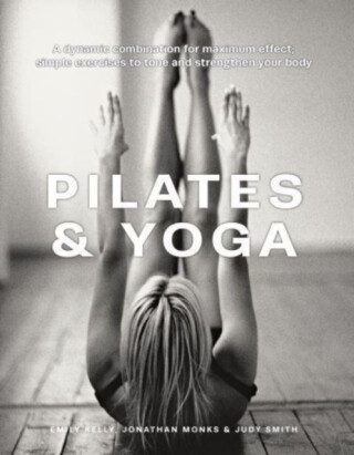 Pilates & Yoga - Judy Smith,Emily Kelly,Jonathan Monks