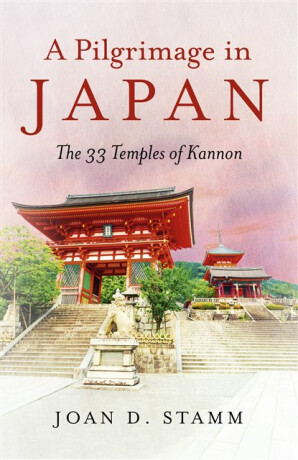 Pilgrimage in Japan, A - Joan D. Stamm