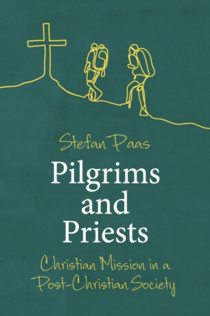Pilgrims and Priests - Stefan Paas