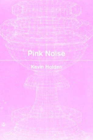 Pink Noise - Kevin Holden
